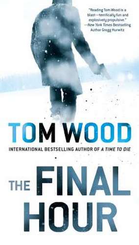 The Final Hour de Tom Wood