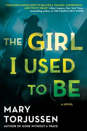 The Girl I Used to Be de Mary Torjussen