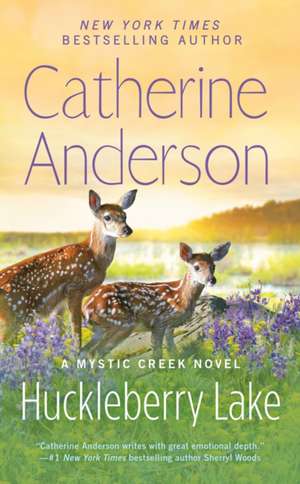 Huckleberry Lake: Mystic Creek #6 de Catherine Anderson