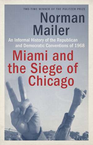 Miami and the Siege of Chicago de Norman Mailer