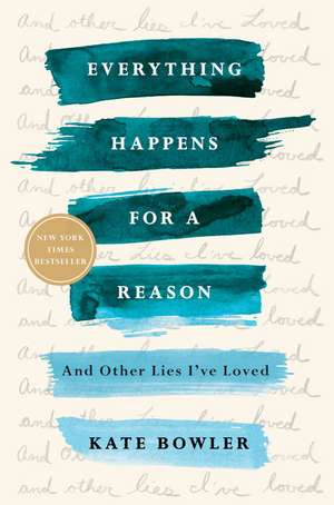 Everything Happens for a Reason de Kate Bowler