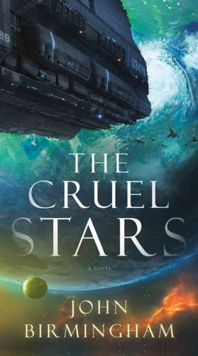 The Cruel Stars de John Birmingham