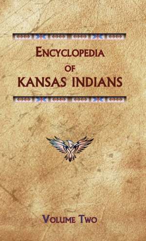 Encyclopedia of Kansas Indians (Volume Two) de Donald Ricky