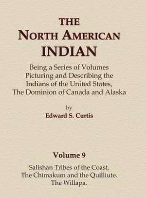 The North American Indian Volume 9 - Salishan Tribes of the Coast, The Chimakum and The Quilliute, The Willapa de Edward S. Curtis