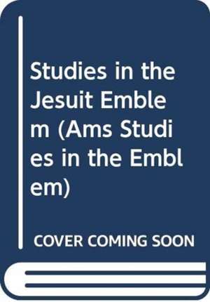 Studies in the Jesuit Emblem de G. Richard Dimler