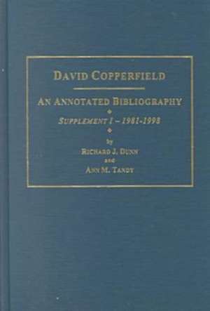 David Copperfield: An Annotated Bibliography. Supplement I, 1981-1998 de Richard J. Dunn