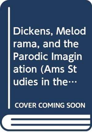 Dickens, Melodrama, and the Parodic Imagination de Tore Rem