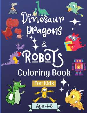 Dinosaur Dragons and Robots Coloring book for kids ages 4-8 years de Malkovich Rickblood