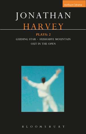 Harvey Plays: 2: Guiding Star; Hushabye Mountain; Out in the Open de Jonathan Harvey