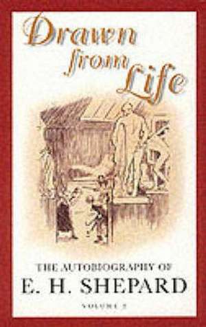 Drawn from Life de E. H. Shepard