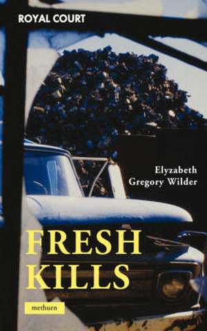 Fresh Kills de Elyzabeth Greg Wilder