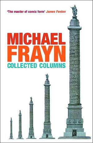 Michael Frayn Collected Columns de Michael Frayn