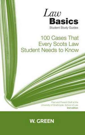 100 Cases That Every Scots Law Student Needs to Know de KENNETH MCK. NORRIE