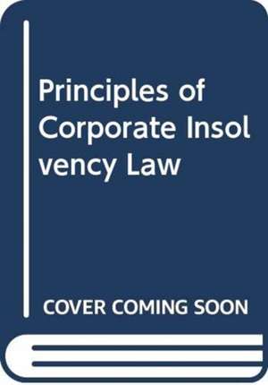 Principles of Corporate Insolvency Law de Professor Sir RoyQC Goode