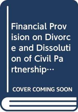 Financial Provision on Divorce and Dissolution of Civil Partnerships de Alan Bayley