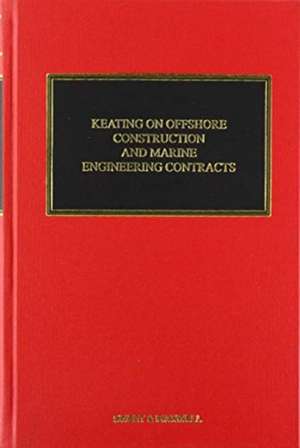 Keating on Offshore Construction and Marine Engineering Contracts de Adam Constable QC