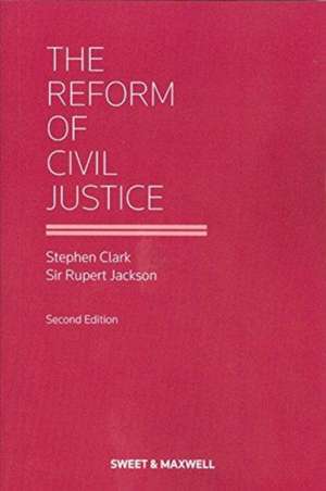 Reform of Civil Justice de Stephen Clark