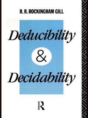 Deducibility and Decidability de R. R. Rockingham Gill