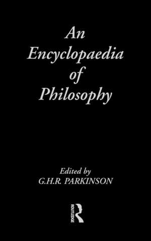 An Encyclopedia of Philosophy de G.H.R. Parkinson