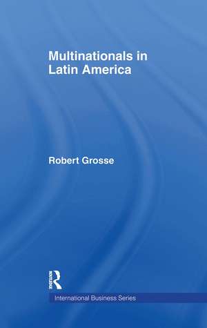 Multinationals in Latin America de Robert Grosse