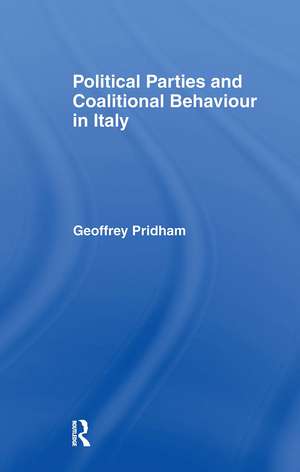 Political Parties and Coalitional Behaviour in Italy de Geoffrey Pridham