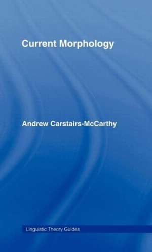 Current Morphology de Andrew Carstairs-McCarthy