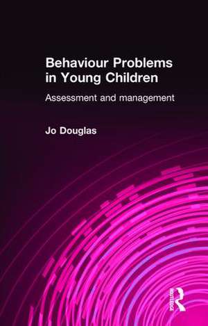 Behaviour Problems in Young Children: Assessment and Management de Jo Douglas