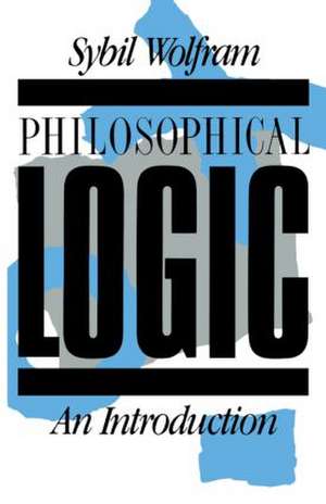 Philosophical Logic: An Introduction de Sybil Wolfram