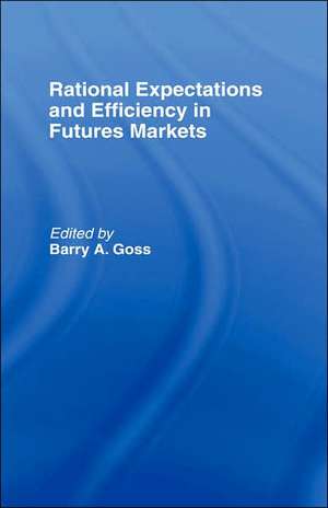 Rational Expectations and Efficiency in Futures Markets de Barry Goss