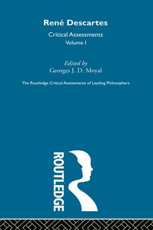 Rene Descartes: Critical Assessments de Georges J.D. Moyal