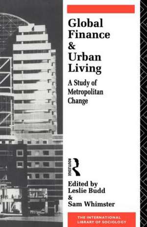 Global Finance and Urban Living: A Study of Metropolitan Change de Leslie Budd