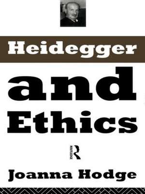 Heidegger and Ethics de Joanna Hodge