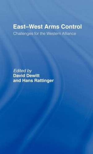 East-West Arms Control: Challenges for the Western Alliance de David De Witt