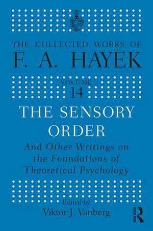 The Sensory Order and Other Writings on the Foundations of Theoretical Psychology de F.A Hayek