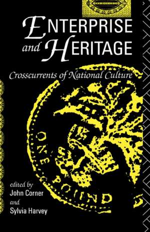 Enterprise and Heritage: Crosscurrents of National Culture de John Corner