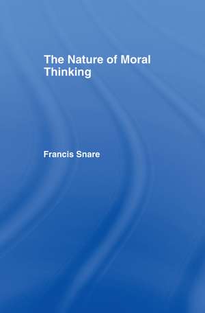 The Nature of Moral Thinking de Francis Snare