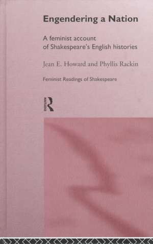 Engendering a Nation: A Feminist Account of Shakespeare's English Histories de Jean E. Howard