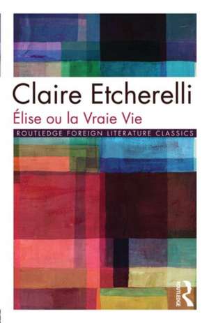 Elise ou la Vraie Vie de Claire Etcherelli