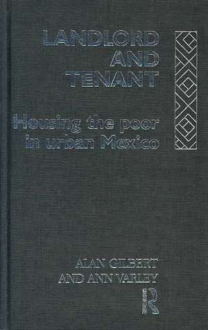 Landlord and Tenant: Housing the Poor in Urban Mexico de Alan Gilbert