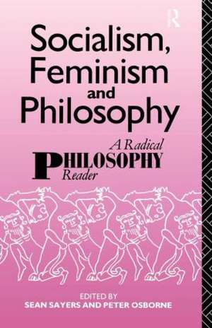 Socialism, Feminism and Philosophy: A Radical Philosophy Reader de Peter Osborne