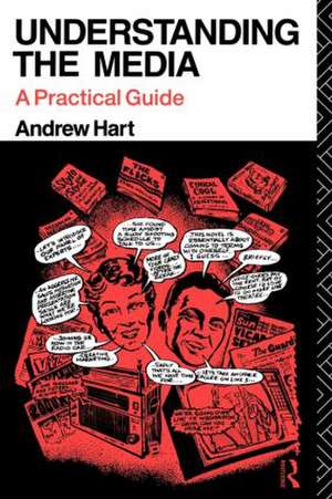 Understanding the Media: A Practical Guide de Andrew Hart