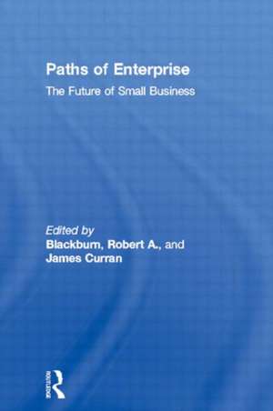 Paths of Enterprise: The Future of Small Business de James Curran