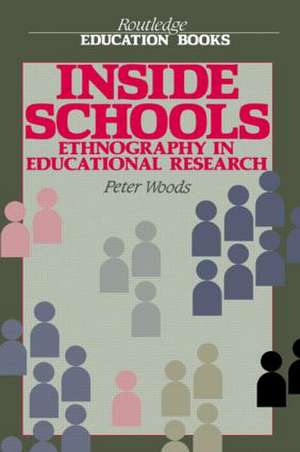 Inside Schools: Ethnography in Schools de Peter Woods