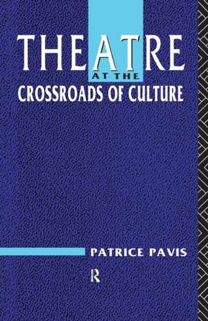 Theatre at the Crossroads of Culture de Patrice Pavis