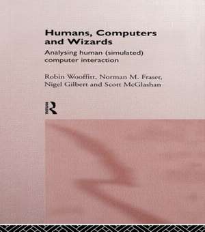 Humans, Computers and Wizards: Human (Simulated) Computer Interaction de Norman Fraser