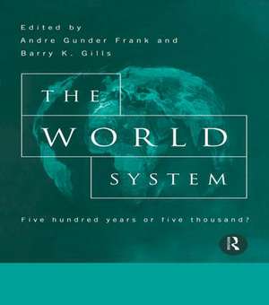 The World System: Five Hundred Years or Five Thousand? de Barry Gills