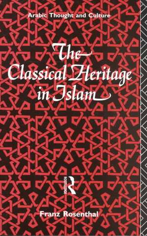 The Classical Heritage in Islam de Franz Rosenthal