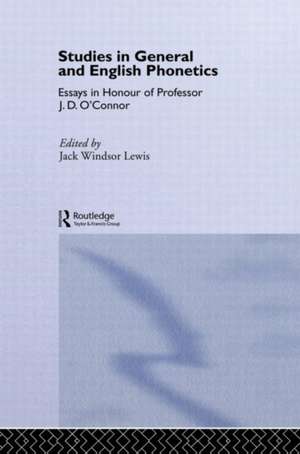 Studies in General and English Phonetics: Essays in Honour of Professor J.D. O'Connor de Jack Windsor Lewis