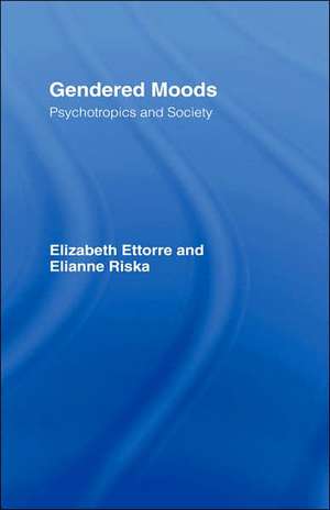 Gendered Moods: Psychotropics and Society de Elizabeth Ettorre