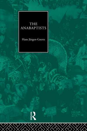 The Anabaptists de Hans-Jurgen Goertz